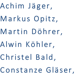 Achim Jäger,			 Markus Opitz,  Martin Döhrer, Alwin Köhler,  Christel Bald,  Constanze Gläser,