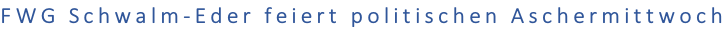 FWG Schwalm-Eder feiert politischen Aschermittwoch